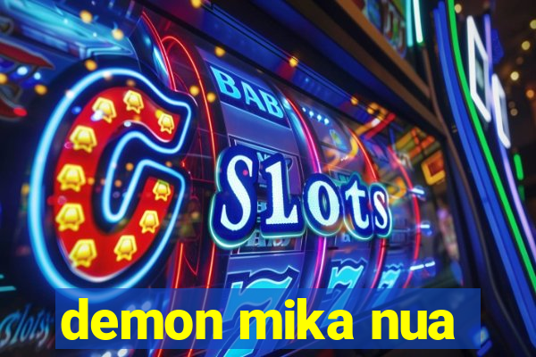 demon mika nua